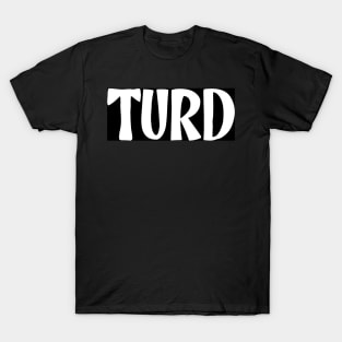 Turd Funny Troll T-Shirt